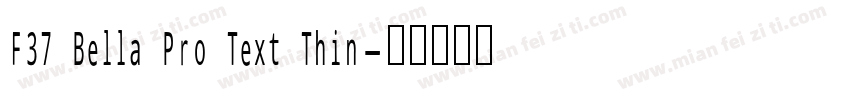 F37 Bella Pro Text Thin字体转换